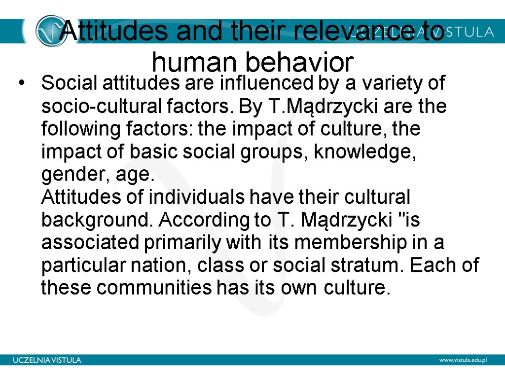 Attitudes and their relevance to human behavior Social attitudes are influenced by a variety